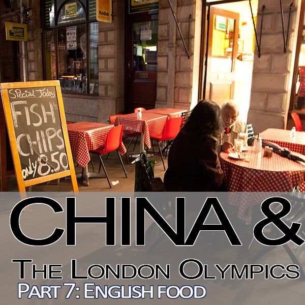 China & The London Olympics: Part 7 – English Food episode artwork
